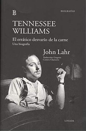 TENNESSEE WILLIAMS. EL ERRATICO DESVARIO DE LA CARNE | 9789500373463 | LAHR, JOHN