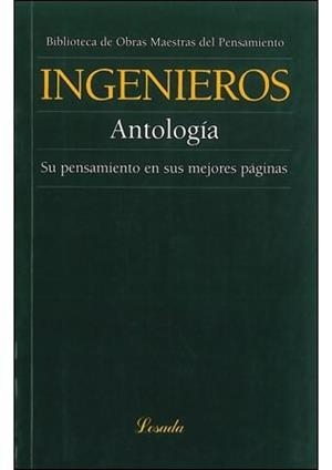 INGENIEROS. ANTOLOGIA. SU PENSAMIENTO EN SUS MEJORES PÁGINAS | 9789500392044 | INGENIEROS, JOSE