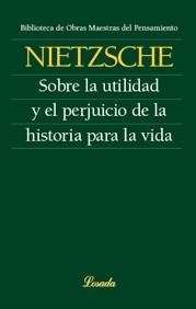SOBRE LA UTILIDAD Y EL PERJUICIO DE LA HISTORIA PARA LA VIDA | 9789500399647 | NIETZSCHE, FRIEDRICH