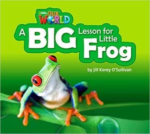 A BIG LESSON FOR LITTLE FROG (BIG BOOK) | 9781285191713