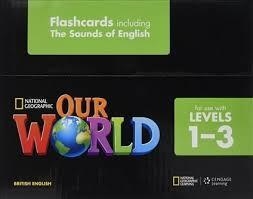 OUR WORLD 1-3 FLASHCARD | 9781285760858