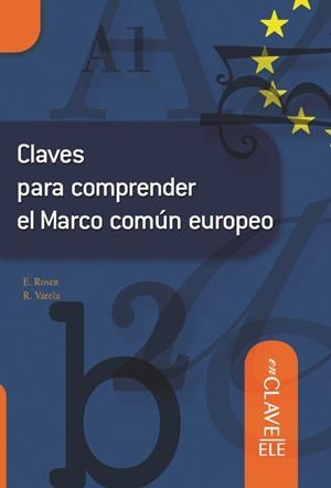 CLAVES COMPRENDER MARCO COMUN EUROPEO | 9788493580575 | ROSEN, EVELYNE/VARELA MENDEZ, RAQUEL