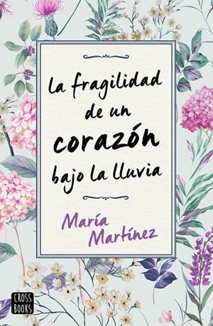 FRAGILIDAD DE UN CORAZÓN BAJO LA LLUVIA, LA | 9788408231189 | MARTÍNEZ, MARÍA