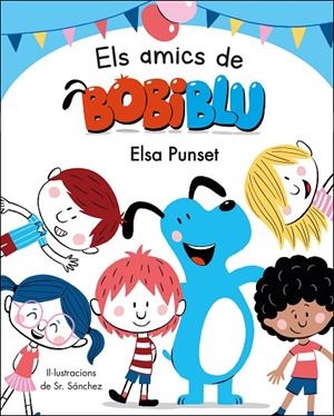 AMICS DE BOBIBLÚ, ELS | 9788448854652 | PUNSET, ELSA