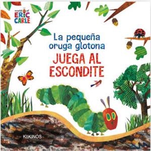 PEQUEÑA ORUGA GLOTONA JUEGA AL ESCONDITE, LA | 9788417742065 | CARLE, ERIC