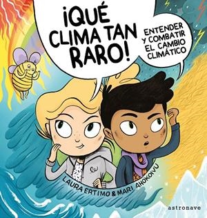 ¡QUÉ CLIMAS TAN RARO! EL CAMBIO CLIMÁTICO Y ACCIONES PARA COMBATIRLO | 9788467941692 | ERTIMO, LAURA / AHOKOIVU, MARI 