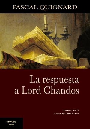 RESPUESTA A LORD CHANDOS, LA | 9788412153866 | QUIGNARD, PASCAL