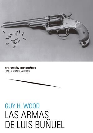 ARMAS DE LUIS BUÑUEL, LAS | 9788413400037 | WOOD, GUY H.