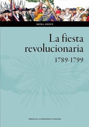 FIESTA REVOLUCIIONARIA 1789-1799, LA | 9788413400167 | OZOUF, MONA