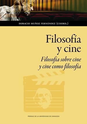 FILOSOFÍA Y CINE. FILOSOFÍA SOBRE CINE Y CINE COMO FILOSOFÍA | 9788413400624