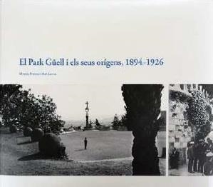 ORÍGENS DEL PARK GÜELL, 1894-1926, ELS | 9788491561927 | FREIXA, MIREIA / LÉNIZ, MAR