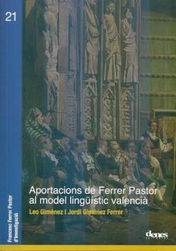 APORTACIONS DE FERRER PASTOR AL MODEL LINGÜÍSTIC VALENCIÀ | 9788416473434 | GIMÉNEZ, LEO / GIMÉNEZ FERRER, JORDI