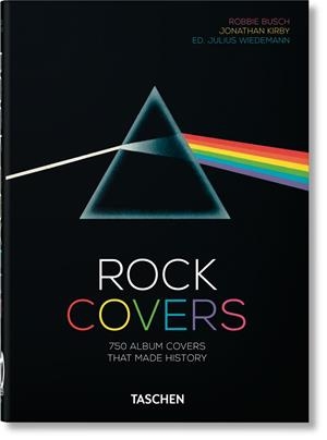 ROCK COVERS – 40TH ANNIVERSARY EDITION | 9783836576444 | BUSCH, ROBBIE / KIRBY, JONATHAN