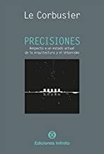 PRECISIONES. RESPECTO A UN ESTADO ACTUAL DE LA ARQUITECTURA Y DEL URBANISMO | 9789873970184 | LE CORBUSIER, CHARLES / DOUARD JEANNERET