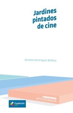 JARDINES PINTADOS DE CINE | 9788417387372 | DOMÍNGUEZ BELLOSO, ABRAHAM