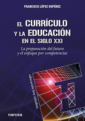 CURRICULO Y EDUCACION EN EL SIGLO XXI, EL | 9788427727298 | LÓPEZ, FRANCISCO
