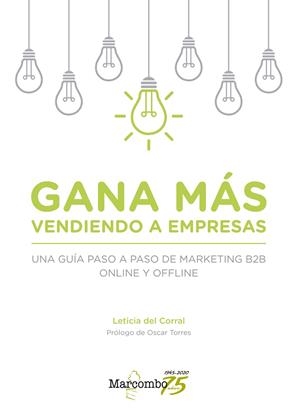 GANA MÁS VENDIENDO A EMPRESAS. UNA GUIA PASO A PASO DE MARKETING | 9788426728548 | DEL CORRAL, LETICIA