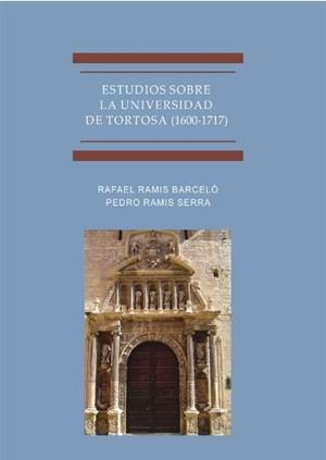 ESTUDIOS SOBRE LA UNIVERSIDAD DE TORTOSA (1600-1717) | 9788413247519 | RAMIS BARCELO, RAFAEL / RAMIS SERRA, PEDRO