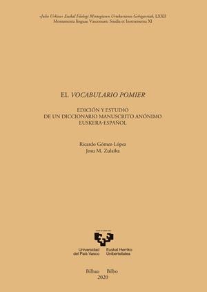VOCABULARIO POMIER, EL. EDICIÓN Y ESTUDIO DE UN DICCIONARIO MANUSCRITO ANÓNIMO EUSKERA-ESPAÑOL | 9788413192321 | GOMEZ LOPEZ, RICARDO / ZULAIKA HERNANDEZ
