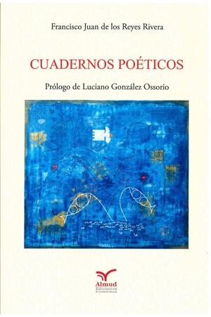 CUADERNOS POÉTICOS | 9788412150421 | DE LOS REYES RIVERA, FRANCISCO JUAN