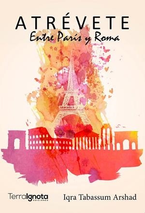 ATRÉVETE. ENTRE PARÍS Y ROMA | 9788412203417 | TABASSUM ARSHAD, IQRA