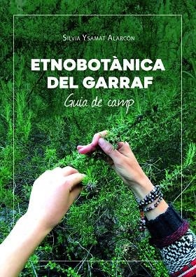 ETNOBOTANICA DEL GARRAF. GUIA DE CAMP | 9788418072345 | ALARCÓN, SILVIA YSAMAT