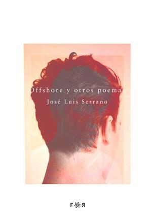 OFFSHORE Y OTROS POEMAS | 9788412045932 | SERRANO, JOSE LUIS