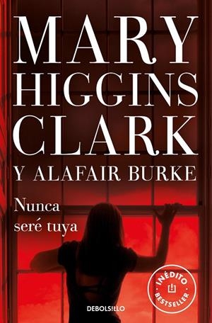 NUNCA SERÉ TUYA | 9788466351317 | HIGGINS CLARK, MARY / BURKE, ALAFAIR