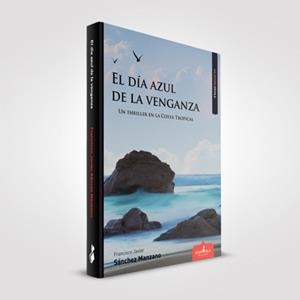 DIA AZUL DE LA VENGANZA, EL | 9788417680404 | SANCHEZ MANZANO, FRANCISCO JAVIER