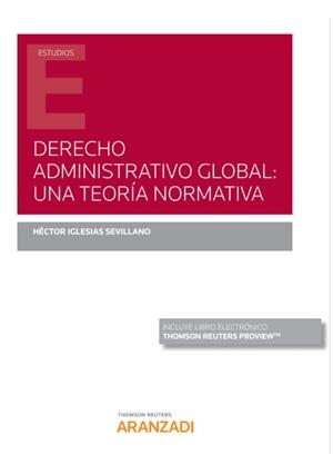 DERECHO ADMINISTRATIVO GLOBAL : UNA TEORIA NORMATIVA (DUO) | 9788413469645 | IGLESIAS SEVILLANO, HECTOR