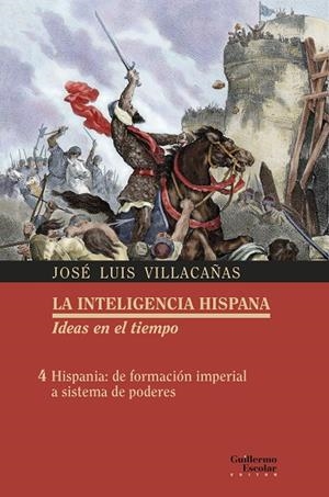 HISPANIA: DE FORMACIÓN IMPERIAL A SISTEMA DE PODERES 04. LA INTELIGENCIA HISPANA | 9788418093456 | VILLACAÑAS BERLANGA, JOSE LUIS