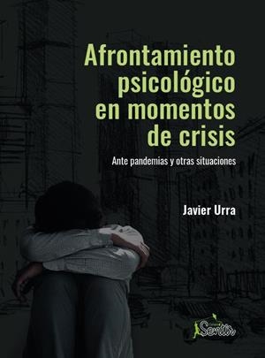 AFRONTAMIENTO PSICOLÓGICO EN MOMENTOS DE CRISIS | 9788426729422 | URRA, JAVIER