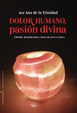 DOLOR HUMANO, PASIÓN DIVINA | 9788412120226 | SOR ANA DE LA TRINIDAD