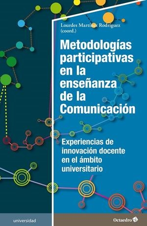 METODOLOGÍAS PARTICIPATIVAS EN LA ENSEÑANZA DE LA COMUNICACIÓN | 9788418083624 | MARTINEZ RODRIGUEZ, LOURDES