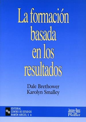 FORMACIÓN BASADA EN LOS RESULTADOS, LA | 9788480044479 | BRETHOWER, DALE / SMALLEY, KAROLYN