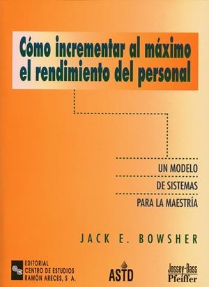 CÓMO INCREMENTAR AL MÁXIMO EL RENDIMIENTO DEL PERSONAL | 9788480044660 | BOWSHER, JACK E.