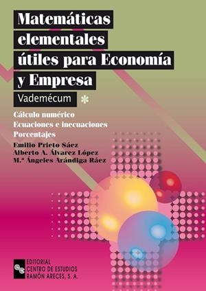 MATEMÁTICAS ELEMENTALES ÚTILES PARA ECONOMÍA Y EMPRESA | 9788480045520 | PRIETO SÁEZ, EMILIO / ÁLVAREZ LÓPEZ, ALBERTO A. / ARÁNDIGA RÁEZ, Mª ÁNGELES