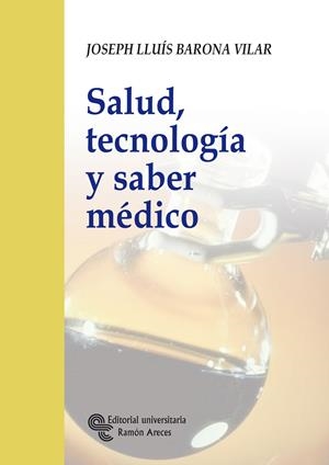 SALUD, TECNOLOGÍA Y SABER MÉDICO | 9788480046657 | BARONA VILAR, JOSÉ LUIS