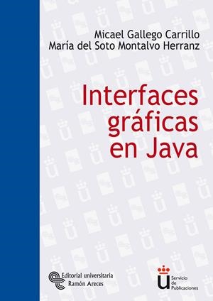 INTERFACES GRÁFICAS EN JAVA | 9788480047081 | GALLEGO CARRILLO, MICAEL / MONTALVO HERRANZ, MARÍA DEL SOTO