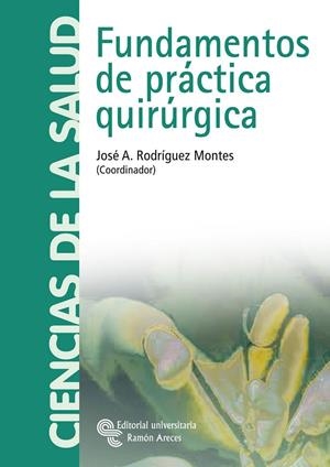 FUNDAMENTOS DE PRÁCTICA QUIRÚRGICA | 9788480047005 | RODRÍGUEZ MONTES, JOSÉ ANTONIO