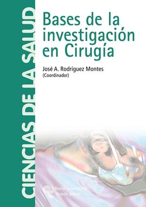 BASES DE LA INVESTIGACIÓN EN CIRUGÍA | 9788480047012 | RODRÍGUEZ MONTES, JOSÉ ANTONIO / HIDALGO DE CAVIEDES / GÖRTZ, ALBERTO