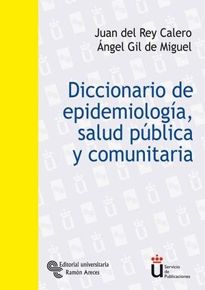 DICCIONARIO DE EPIDEMIOLOGÍA, SALUD PÚBLICA Y COMUNITARIA | 9788480046992 | DEL REY CALERO, JUAN / GIL DE MIGUEL, ÁNGEL