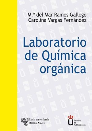 LABORATORIO DE QUÍMICA ORGÁNICA | 9788480047692 | RAMOS GALLEGO, M.ª DEL MAR / VARGAS FERNÁNDEZ, CAROLINA