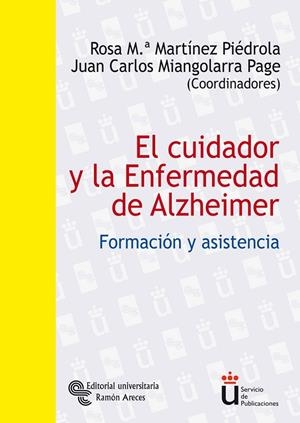 CUIDADOR Y LA ENFERMEDAD DE ALZHEIMER, EL | 9788480047371 | MARTÍNEZ PIÉDROLA, ROSA Mª / MIANGOLARRA PAGE, JUAN CARLOS