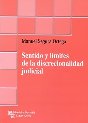 SENTIDO Y LÍMITES DE LA DISCRECIONALIDAD JUDICIAL | 9788480047340 | SEGURA ORTEGA, MANUEL