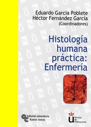 HISTOLOGÍA HUMANA PRÁCTICA: ENFERMERÍA | 9788480047906 | GARCÍA POBLETE, EDUARDO / FERNÁNDEZ GARCÍA, HÉCTOR / MORO RODRÍGUEZ, JOSÉ ERNESTO / URANGA OCIO, JOS