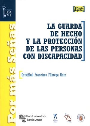 GUARDA DE HECHO Y LA PROTECCIÓN DE LAS PERSONAS CON DISCAPACIDAD, LA | 9788480047579 | FÁBREGA RUIZ, CRISTÓBAL FRANCISCO