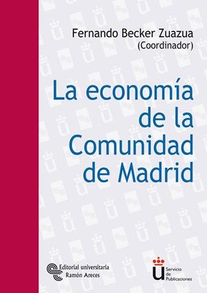 ECONOMÍA DE LA COMUNIDAD DE MADRID, LA | 9788480048088 | BECKER ZUAZUA, FERNANDO / MARTÍN MARTÍN, VICTORIANO / PULIDO SAN ROMÁN, ANTONIO