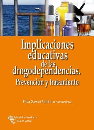 IMPLICACIONES EDUCATIVAS DE LAS DROGODEPENDENCIAS. PREVENCIÓN Y TRATAMIENTO | 9788480048521 | GAVARI STARKIE, ELISA