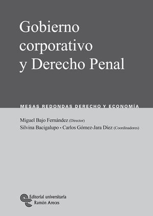 GOBIERNO CORPORATIVO Y DERECHO PENAL | 9788480048606 | BAJO FERNÁNDEZ, MIGUEL / BACIGALUPO SAGGESE, SILVINA / GÓMEZ-JARA DÍEZ, CARLOS